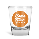 "Come Alive!" Shot Glass